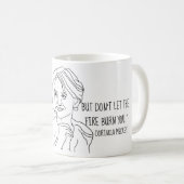 Dorinda RHONY -火が燃やさないために注意しないで下さい コーヒーマグカップ (正面右)