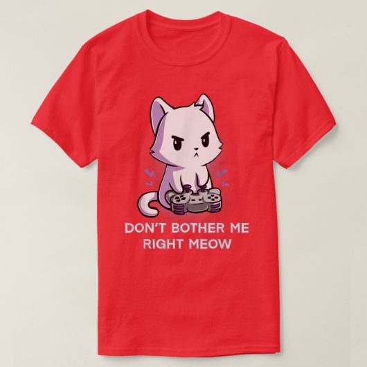 Do't Bore Me Right Now おもしろい Video Gamer Kitt Tシャツ (デザイン正面)