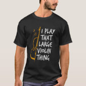 Double Bass I Play T Large Violin Thing Contrabass Tシャツ (正面)