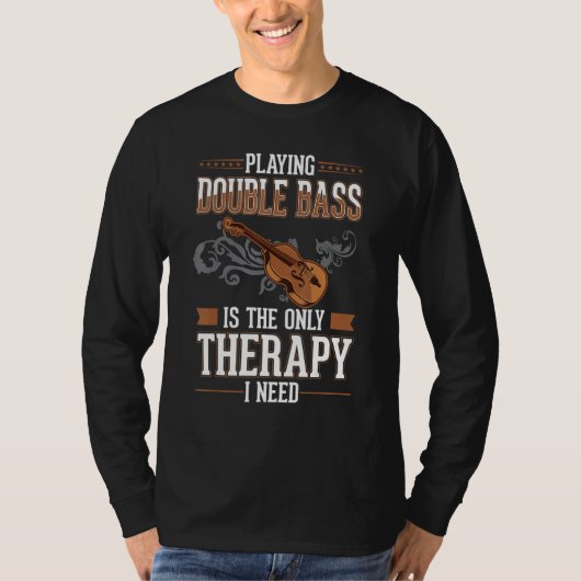 Double Bass Therapy Double Bass Player Contrabassi Tシャツ (正面)