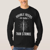 Double Reed Do Better Than Strings Bassoonist Tシャツ (正面)