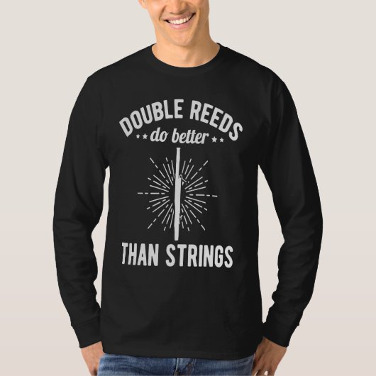 Double Reed Do Better Than Strings Bassoonist Tシャツ (正面)