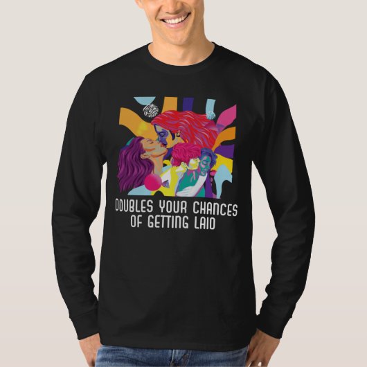 Doubles Your Chances Of Getting Laid Bisexual Prid Tシャツ (正面)
