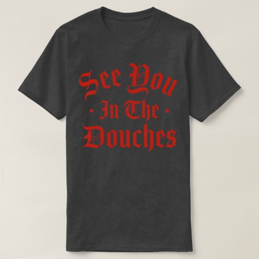 Douches 1であなたを参照 tシャツ (デザイン正面)