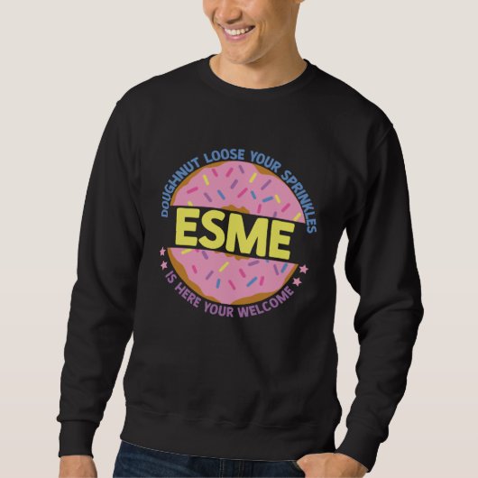 Doughnut Loose Your Sprinkles Esme Is Here Your We スウェットシャツ (正面)