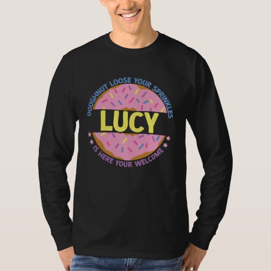 Doughnut Loose Your Sprinkles Lucy Is Here Your We Tシャツ (正面)