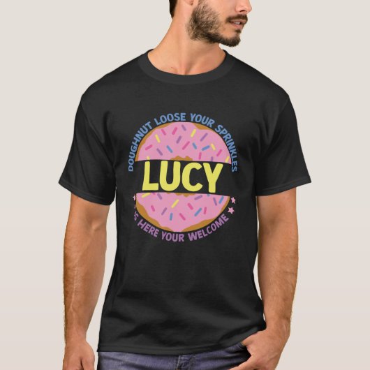 Doughnut Loose Your Sprinkles Lucy Is Here Your We Tシャツ (正面)