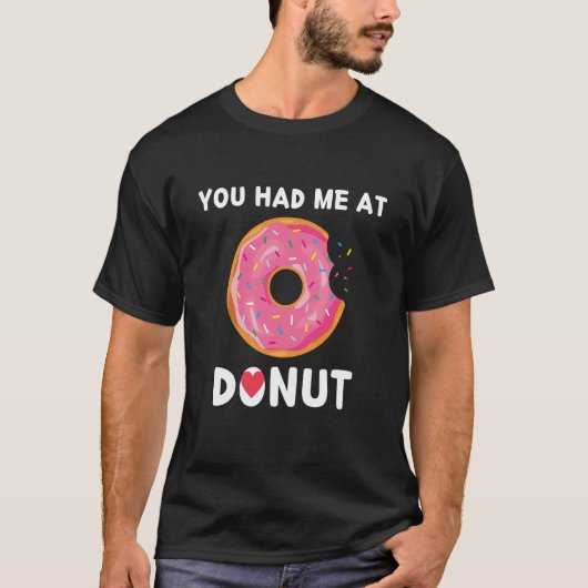 Doughnut You Had Me At Donuts Food Tシャツ (正面)