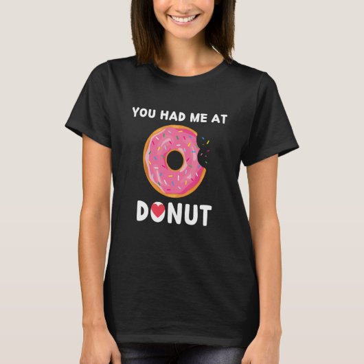 Doughnut You Had Me At Donuts Food Tシャツ (正面)