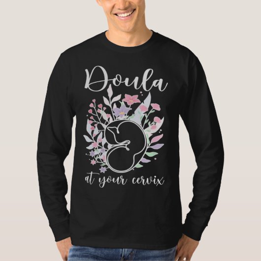 Doula At Your Cervix Birth Doula Postpartum Doula  Tシャツ (正面)
