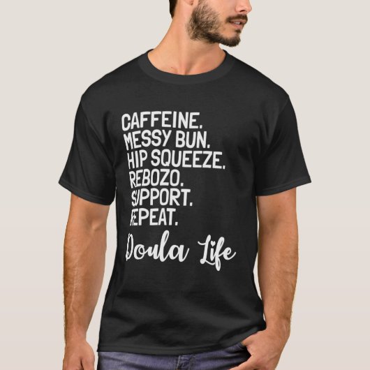 Doula Birth Companion Childbirth Coach Caffeine Me Tシャツ (正面)