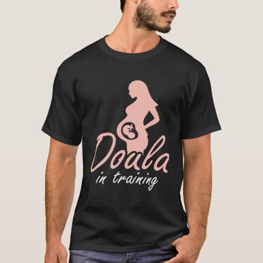 Doula In Training Midwife Pregnancy Support Birth  Tシャツ (正面)