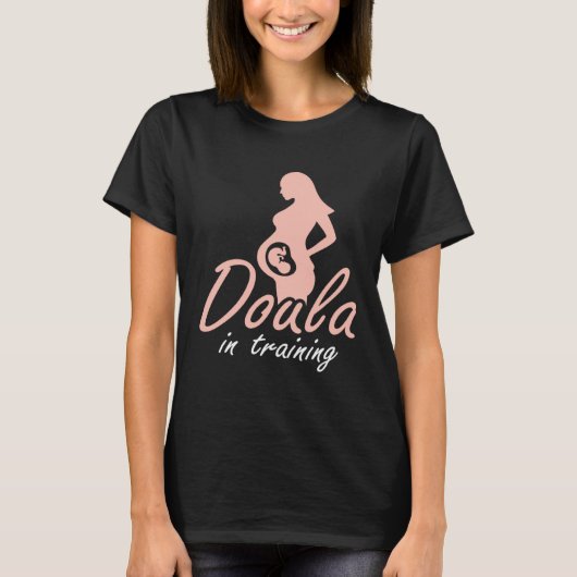 Doula In Training Midwife Pregnancy Support Birth  Tシャツ (正面)