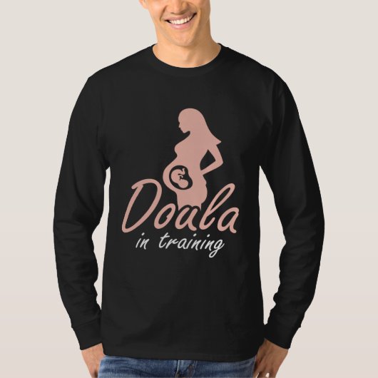 Doula In Training Midwife Pregnancy Support Birth  Tシャツ (正面)