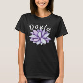 Doula Peaceful Lotus Midwife Birthing Support Birt Tシャツ (正面)