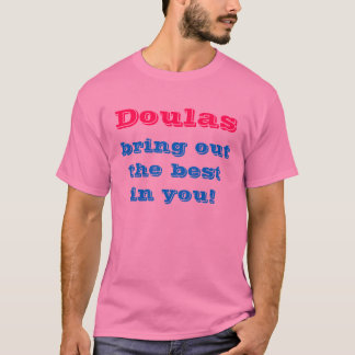 Doulasはあなたのベストを引き出します! Tシャツ
