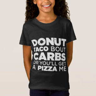Dout Taco Bour Carbsでないと、ピザが欲しいぞ! Tシャツ