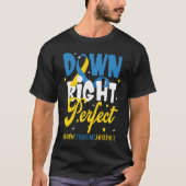 Down Syndrome Awareness Down Right Perfect Tシャツ (正面)
