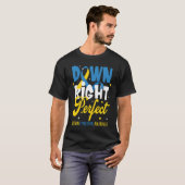 Down Syndrome Awareness Down Right Perfect Tシャツ (正面フル)