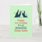 Downhill From Here皮肉おもしろいな21歳の誕生日 カード (正面)