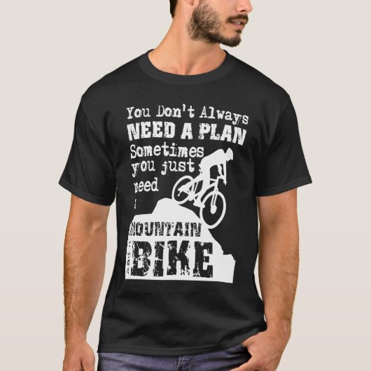 Downhill Mountain Bike No Plan Just a Mountain an Tシャツ (正面)