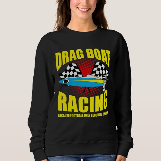 Drag Boat Driver Quote for Speedboat Racing and Dr スウェットシャツ (正面)