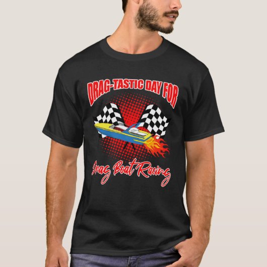 Drag Boat Racer for Drag Boat Race and Drag Boat Tシャツ (正面)
