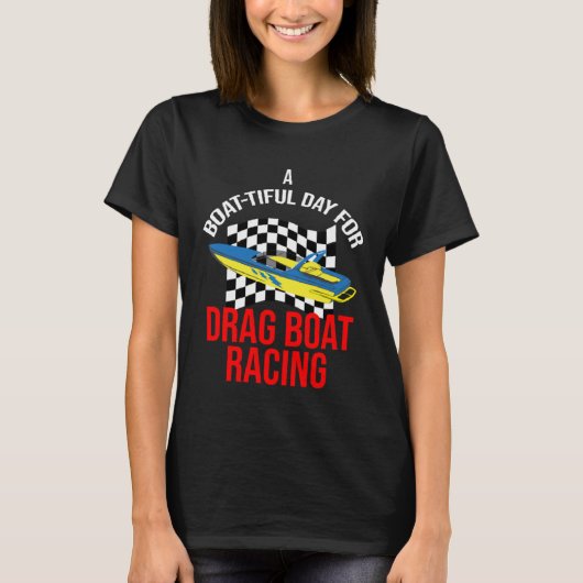 Drag Boat Racing for Drag Boat Racer and Drag Boat Tシャツ (正面)