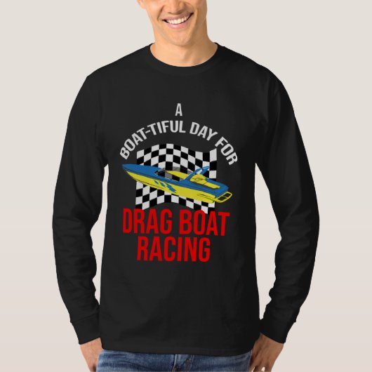 Drag Boat Racing for Drag Boat Racer and Drag Boat Tシャツ (正面)