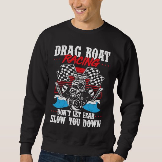 Drag Boat Racing For Drag Boat Racer Drag Boat Dri スウェットシャツ (正面)