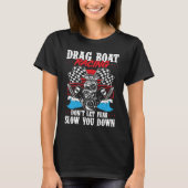 Drag Boat Racing For Drag Boat Racer Drag Boat Dri Tシャツ (正面)