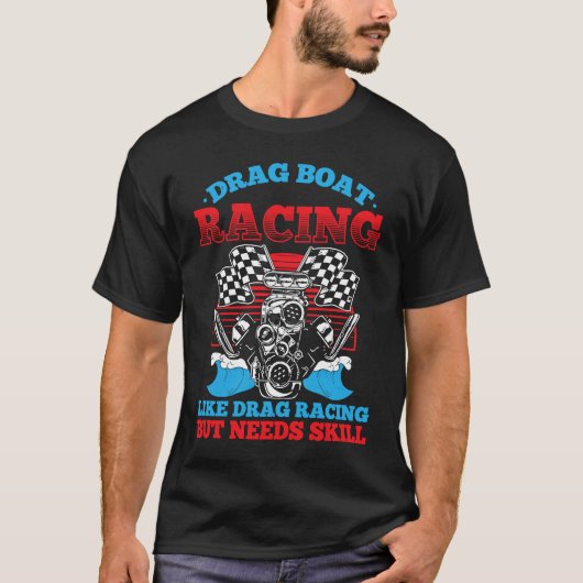 Drag Boat Racing For Drag Boat Racer Drag Boat Dri Tシャツ (正面)