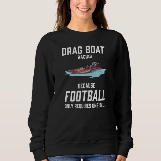 Drag Boat Racing I Drag Boat Driver Speedboat driv スウェットシャツ (正面)