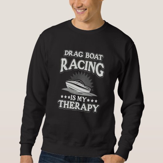 Drag Boat Racing Is My Therapy スウェットシャツ (正面)