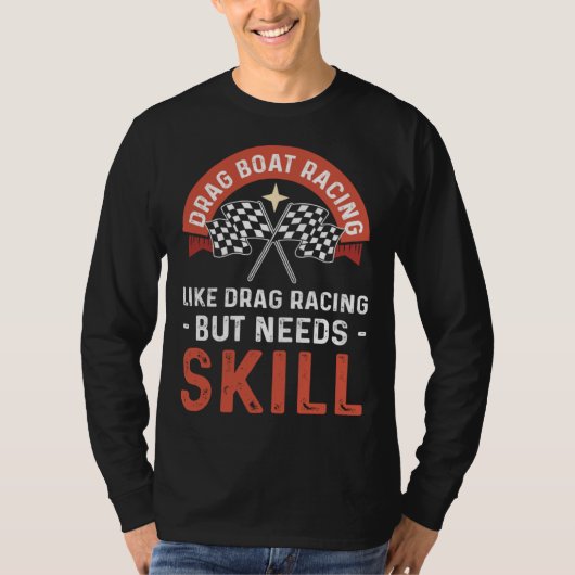 Drag Boat Racing Like Drag Racing But Needs Skill Tシャツ (正面)