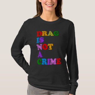 Drag Is Not A Crime Equality Civil Rights LGBTQ Ga Tシャツ