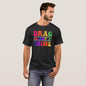 Drag Is Not A Crime Equality Drag Queen 1 Tシャツ (正面フル)