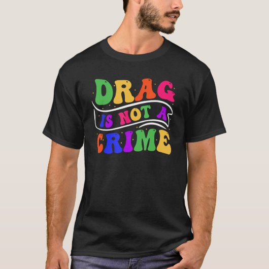 Drag Is Not A Crime Equality Drag Queen 2 Tシャツ (正面)