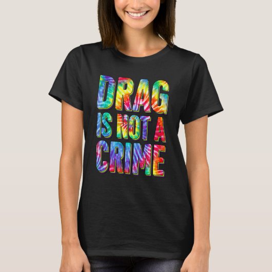 Drag Is Not A Crime LGBT Gay Pride Equality Drag Q Tシャツ (正面)