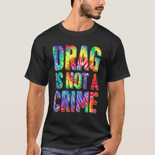 Drag Is Not A Crime LGBT Gay Pride Equality Drag Q Tシャツ (正面)