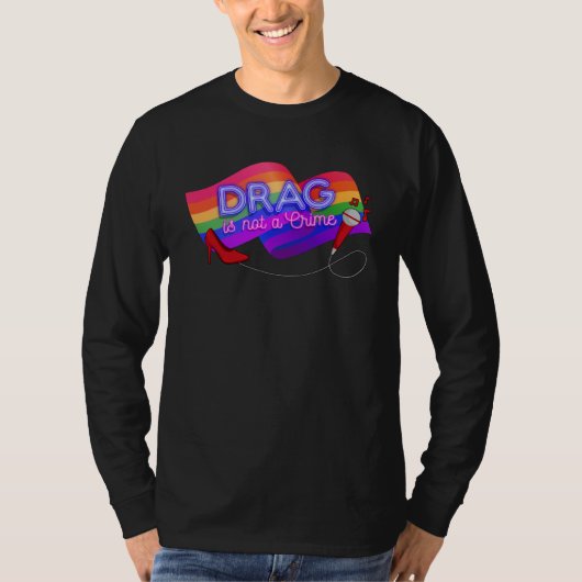 Drag is Not a Crime  LGBT Gay Pride Rainbow Equali Tシャツ (正面)
