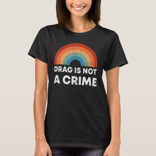 Drag Is Not A Crime Support Drag In Tenesssee LGBT Tシャツ (正面)