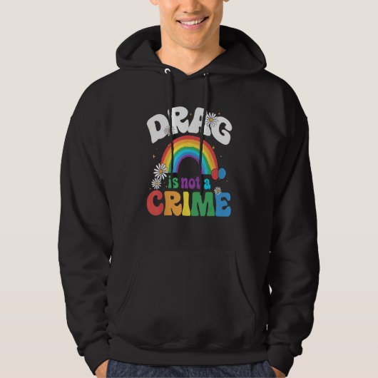 Drag Is Not A Crime Support Drag Queens LGBTQ Righ パーカ (正面)