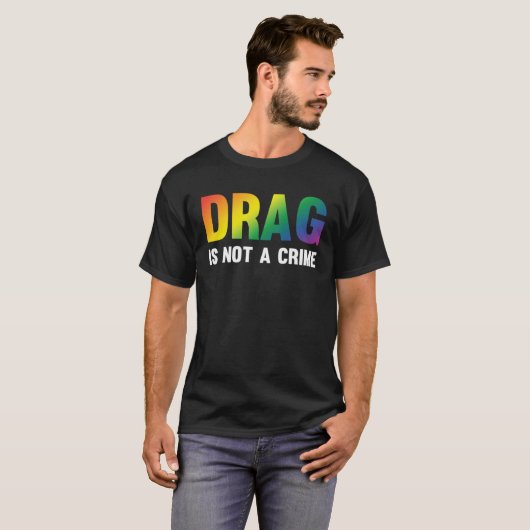 Drag Is Not A Crime Support Drag Rights Drag Queen Tシャツ (正面フル)