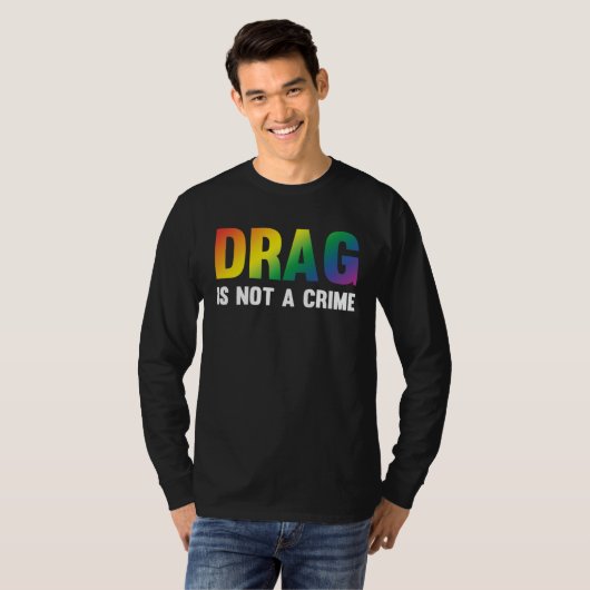 Drag Is Not A Crime Support Drag Rights Drag Queen Tシャツ (正面フル)