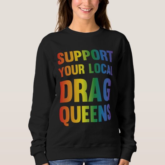 Drag Queen Support Your Local Drag Queens 1 スウェットシャツ (正面)