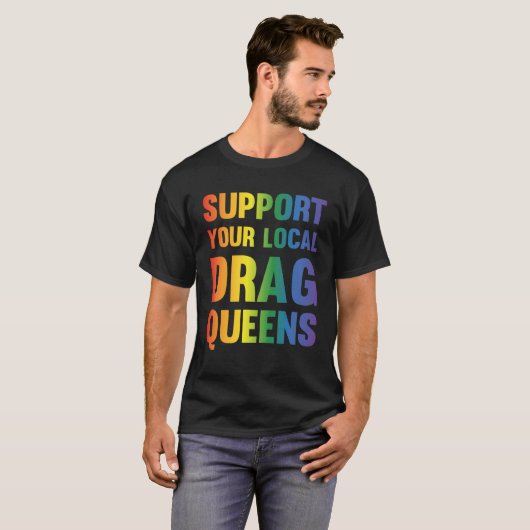 Drag Queen Support Your Local Drag Queens  1 Tシャツ (正面フル)