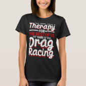 Drag Racing Drag Racer Car Racing  1 Tシャツ (正面)