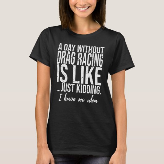 Drag racing funny sports gift tシャツ (正面)