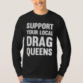 Drag Rights Matter Support Your Local Drag Queens Tシャツ (正面)